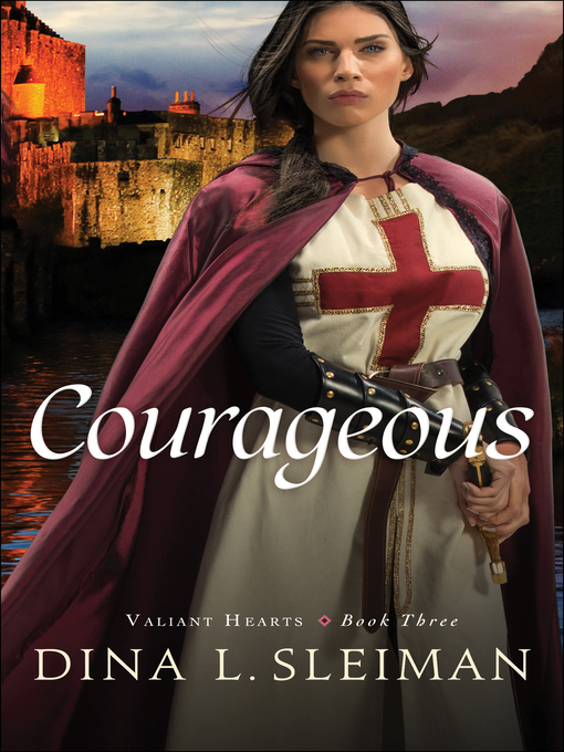 Title details for Courageous by Dina L. Sleiman - Available